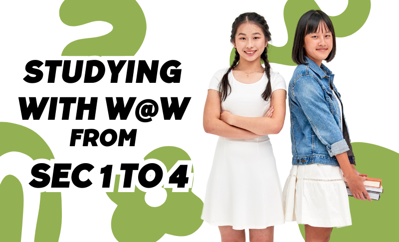 Studying With W@W From Secondary 1 to 4