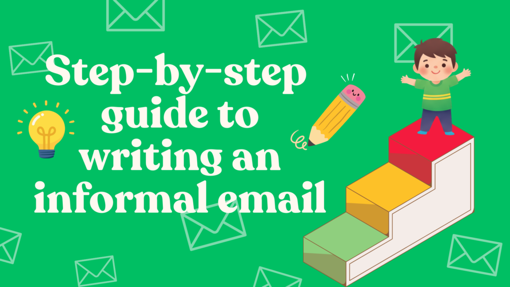 Bright green background featuring a happy student standing atop the last step. Large white text reads 'Step-by-step guide to writing an informal email'