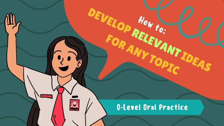 Animated female student in the foreground. Title reads "How to: Develop Relevant Ideas for Any Topic". Caption Reads O-Level Oral.