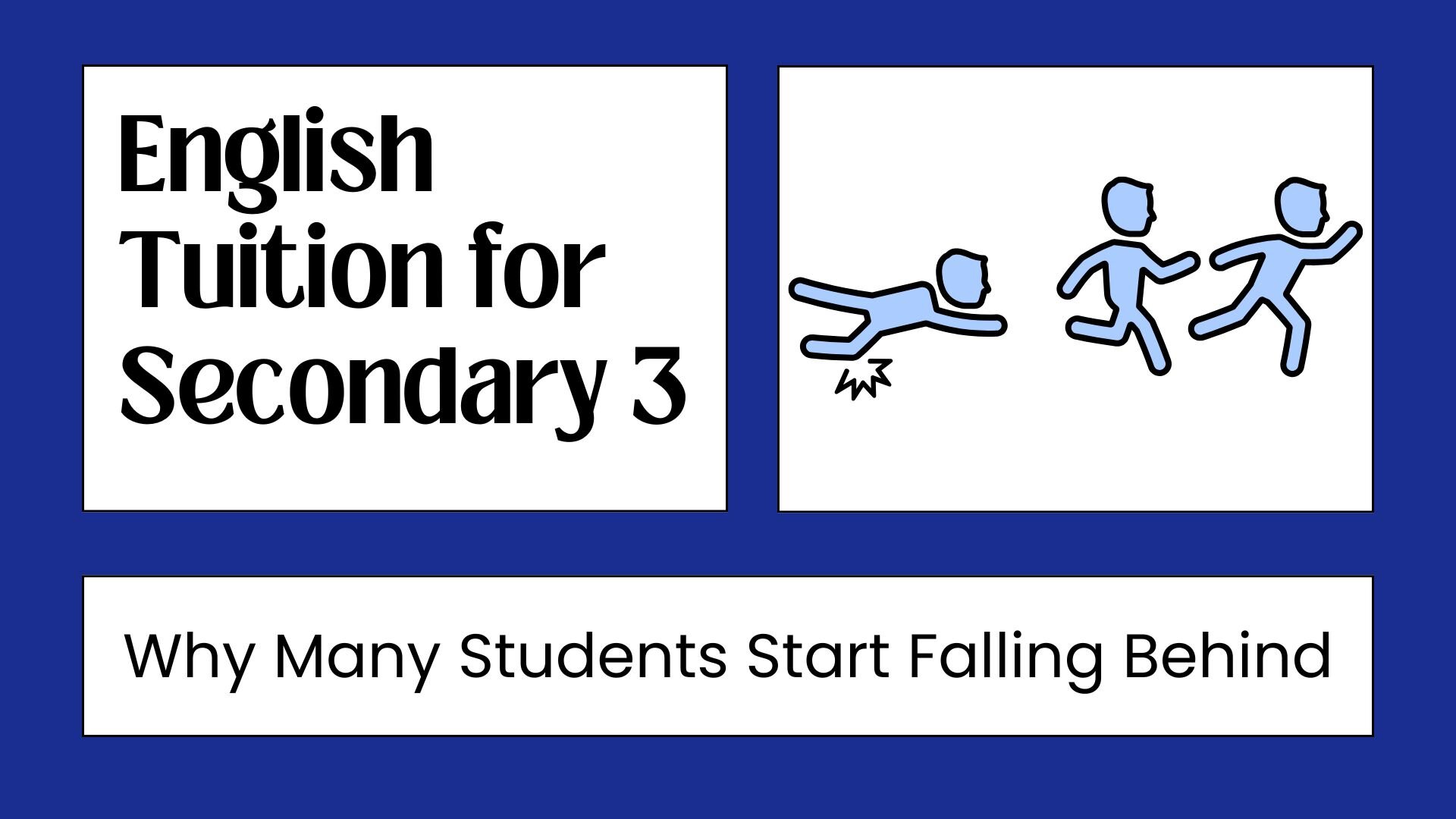 Cover image with the title "English Tuition for Secondary 3: Why Many Students Suddenly Start Falling Behind". There is an animated image of someone falling down while two others are ahead and did not notice.