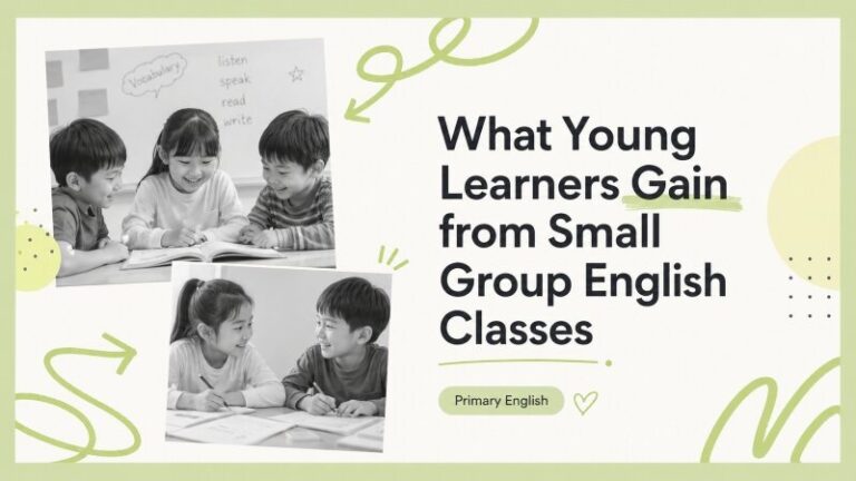 Young learners build confidence in English through small group lessons, peer learning, and guided classroom participation.