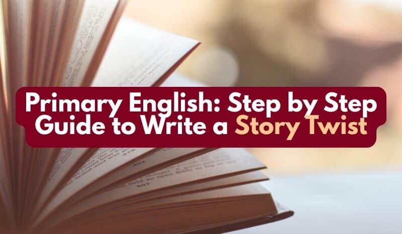 Primary English: Step by Step Guide to Write a Story Twist