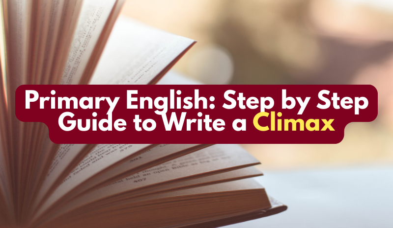 Primary English: Step by Step Guide to Write a Climax