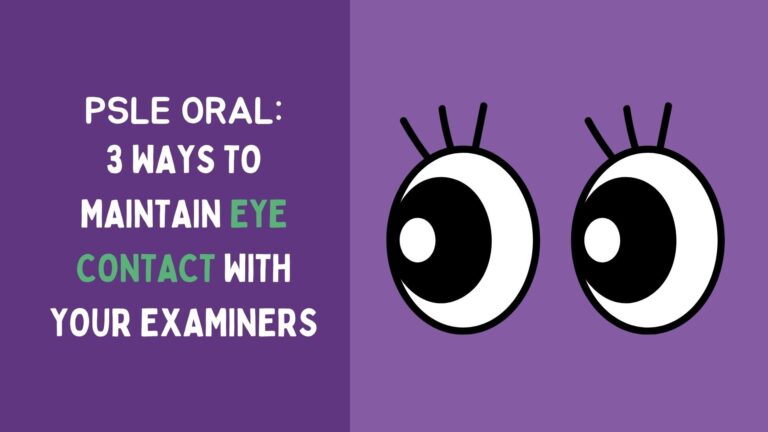 PSLE Oral: 3 Ways to Maintain Eye Contact With Your Examiners