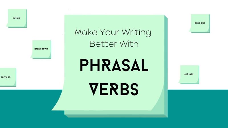Cover image with the heading: Make Your Writing Better With Phrasal Verbs